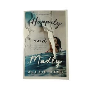 Happily & Madly a Novel by Alexis Bass Paperback